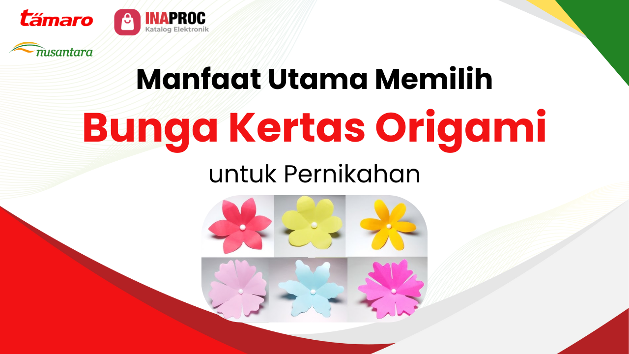 Lihat detail bunga dari kertas origami kami di e-Katalog Inaproc Tamaro Nusantara