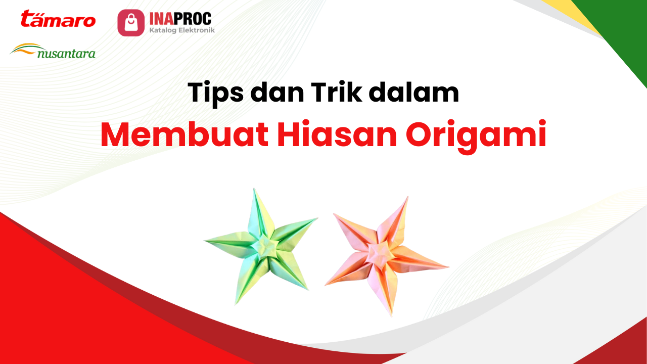Lihat detail cara membuat hiasan dengan origami kami di e-Katalog Inaproc Tamaro Nusantara