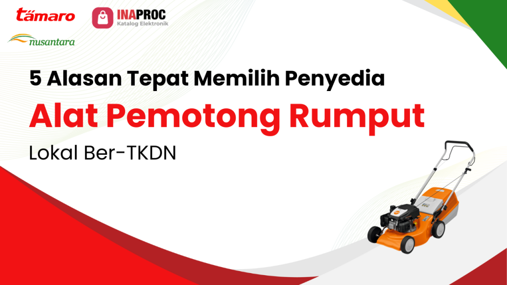 Lihat detail Penyedia Alat Pemotong Rumput Ber-TKDN kami di e-Katalog Inaproc Tamaro Nusantara