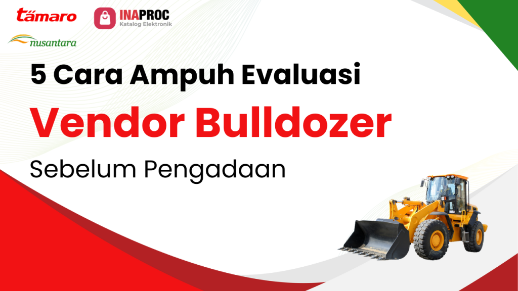 Lihat detail Evaluasi Vendor Bulldozer kami di e-Katalog Inaproc Tamaro Nusantara