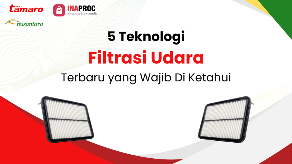 Lihat detail teknologi filtrasi udara terbaru kami di e-Katalog Inaproc Tamaro Nusantara