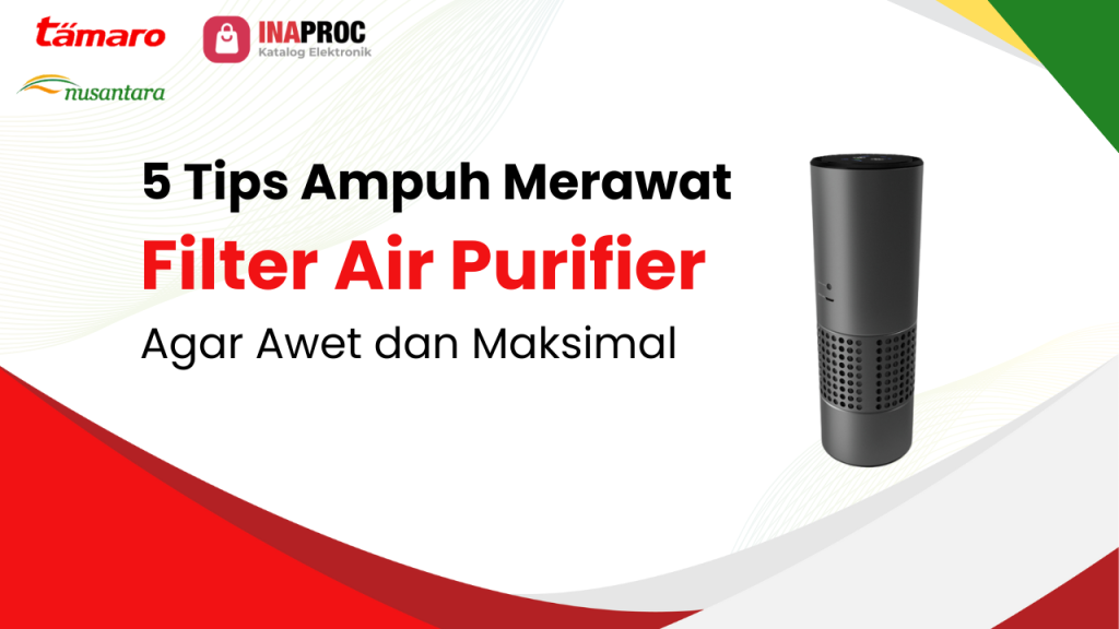 Lihat detail perawatan filter air purifier kami di e-Katalog Inaproc Tamaro Nusantara