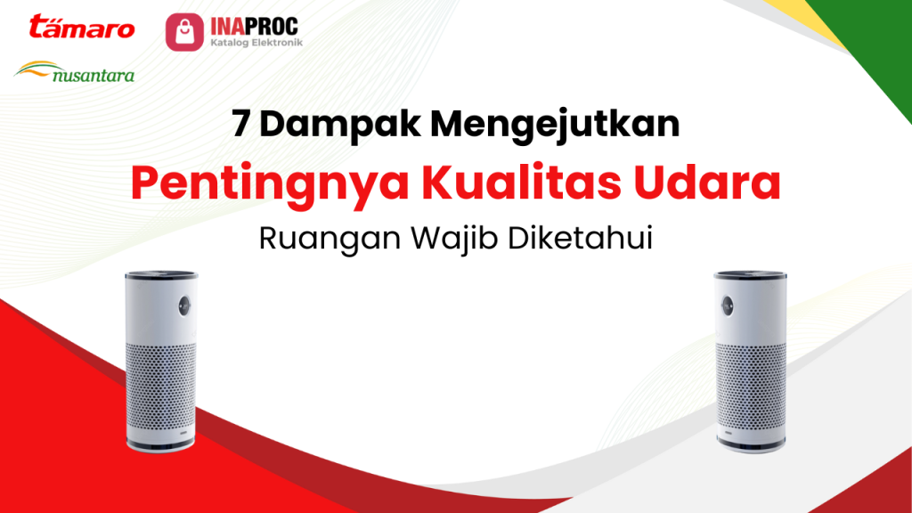 Lihat detail pentingnya kualitas udara ruangan kami di e-Katalog Inaproc Tamaro Nusantara