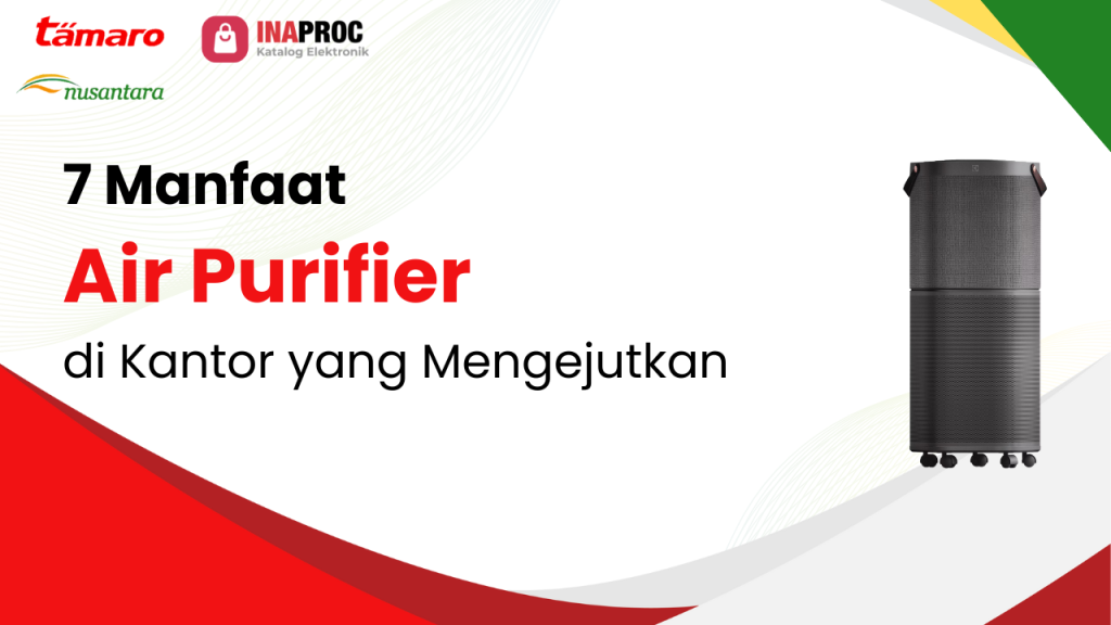 Lihat detail manfaat air purifier di kantor kami di e-Katalog Inaproc Tamaro Nusantara