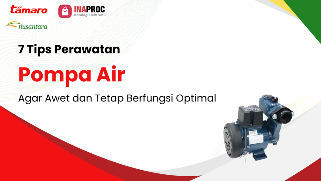 7 Tips Perawatan Pompa Air Agar Awet dan Tetap Berfungsi Optimal