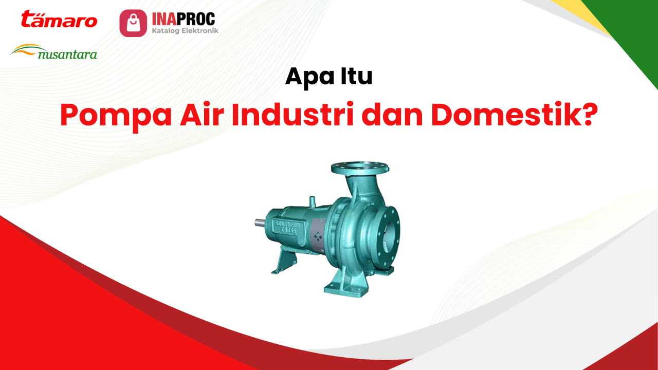 Apa Itu Pompa Air Industri dan Domestik