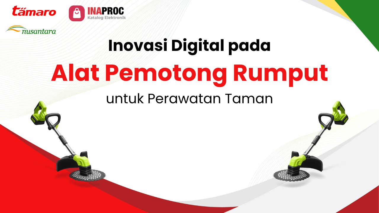 Lihat detail Teknologi terbaru alat pemotong rumput kami di e-Katalog Inaproc Tamaro Nusantara