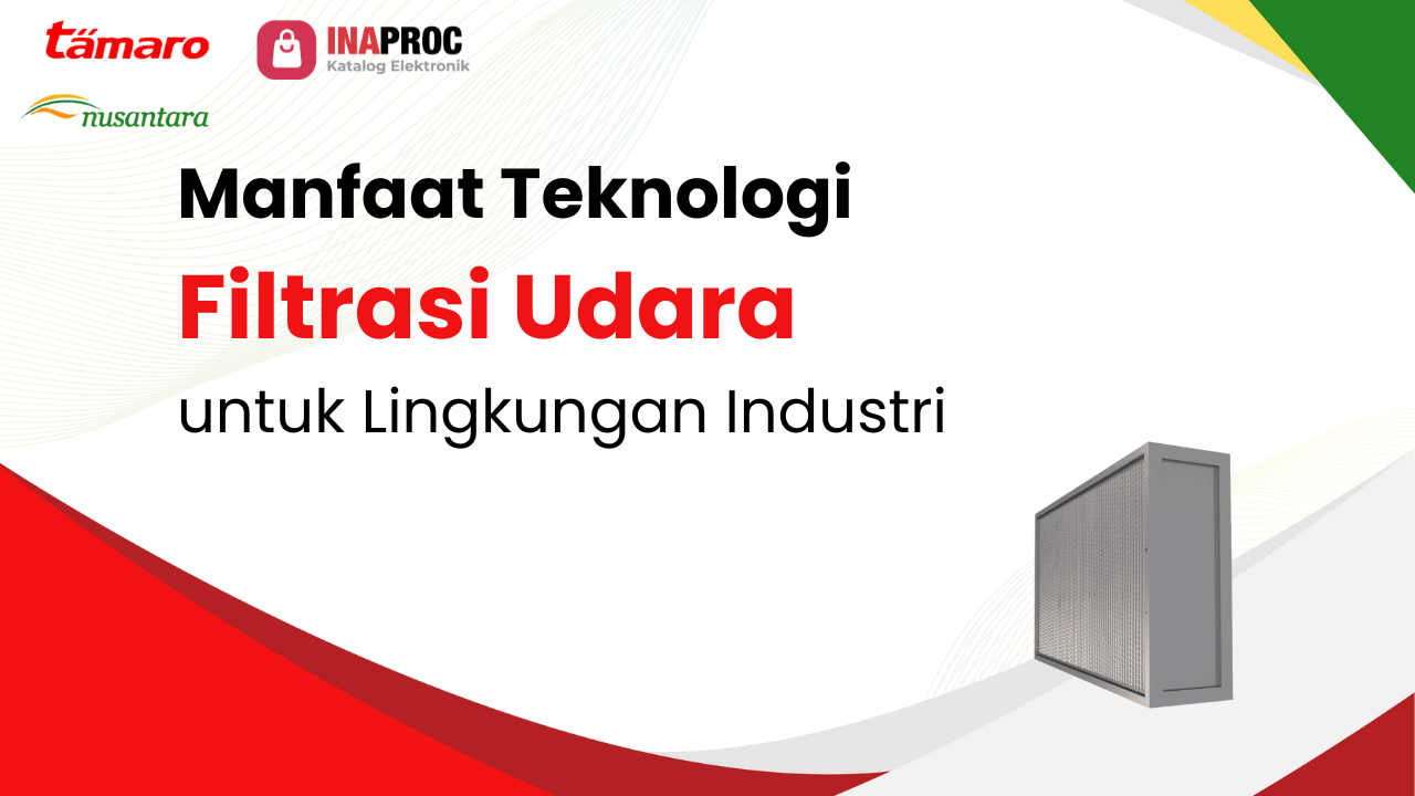 Lihat detail teknologi filtrasi udara terbaru kami di e-Katalog Inaproc Tamaro Nusantara