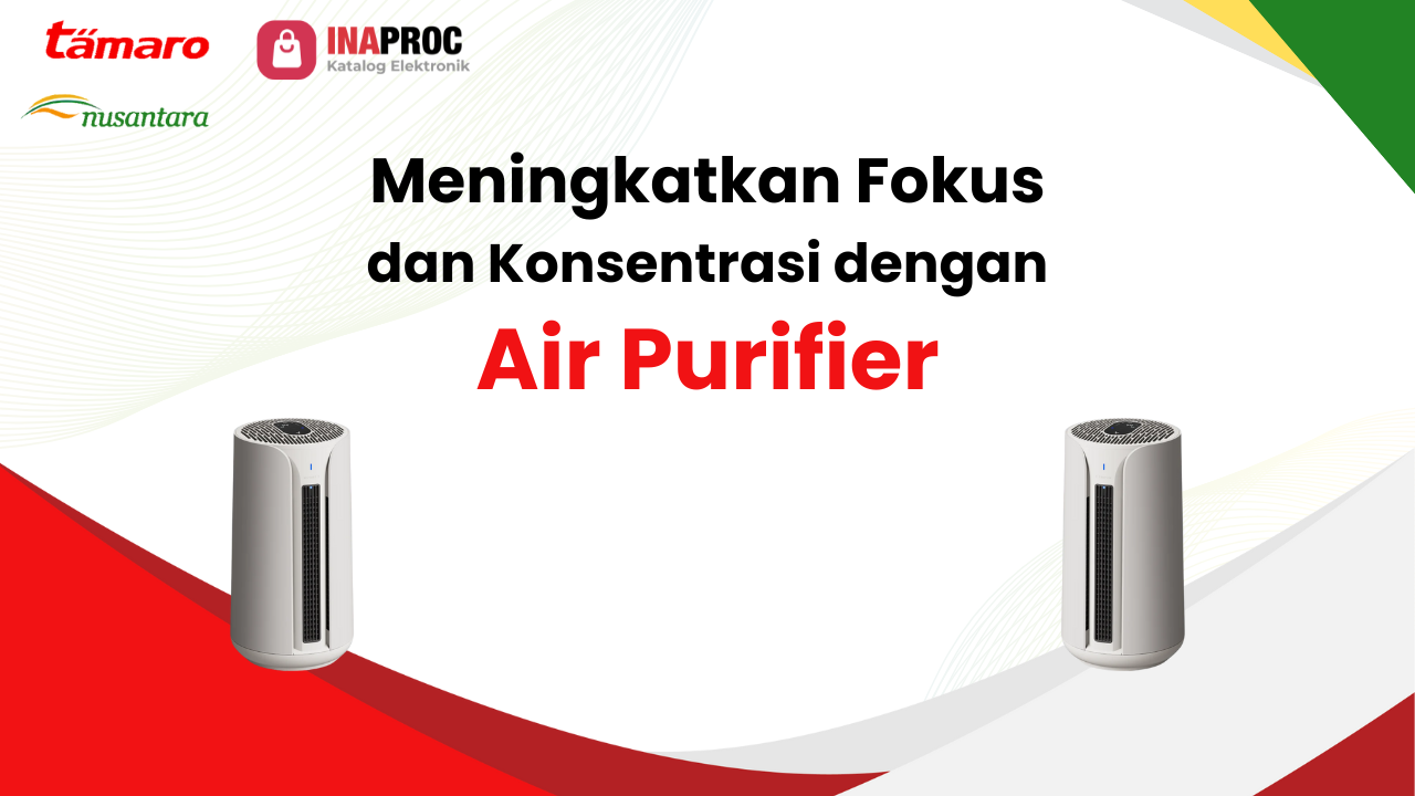 Lihat detail manfaat air purifier di kantor kami di e-Katalog Inaproc Tamaro Nusantara