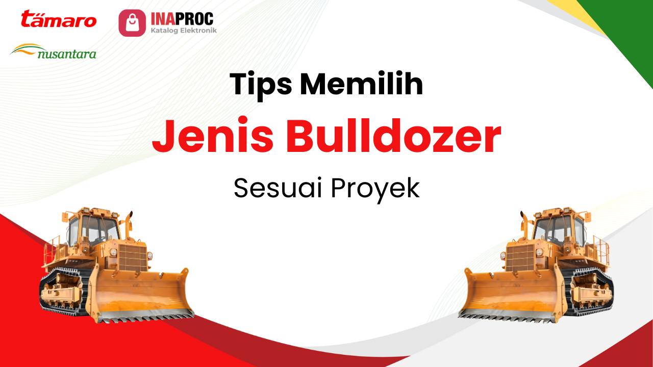 Lihat detail Jenis Bulldozer dan Fungsinya kami di e-Katalog Inaproc Tamaro Nusantara