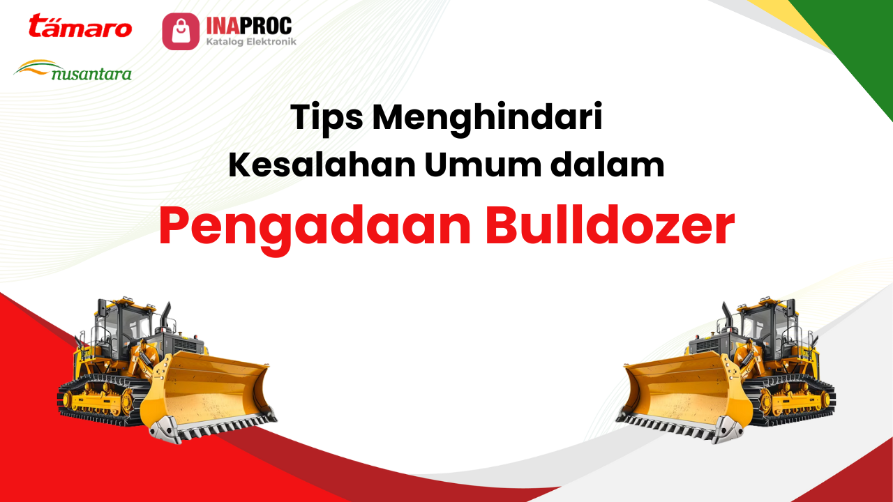 Lihat detail Kesalahan Umum dalam Pengadaan Bulldozer kami di e-Katalog Inaproc Tamaro Nusantara