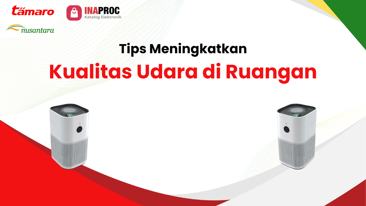 Lihat detail pentingnya kualitas udara ruangan kami di e-Katalog Inaproc Tamaro Nusantara