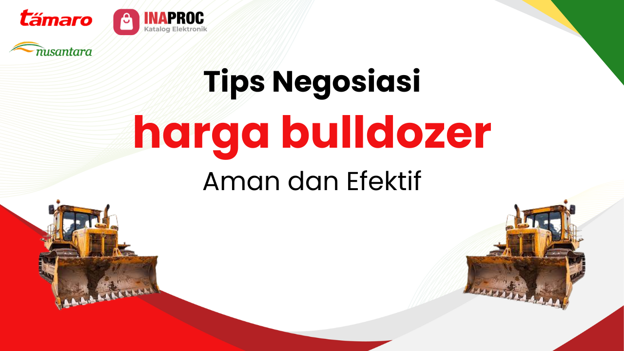 Lihat detail Negosiasi Harga Bulldozer kami di e-Katalog Inaproc Tamaro Nusantara