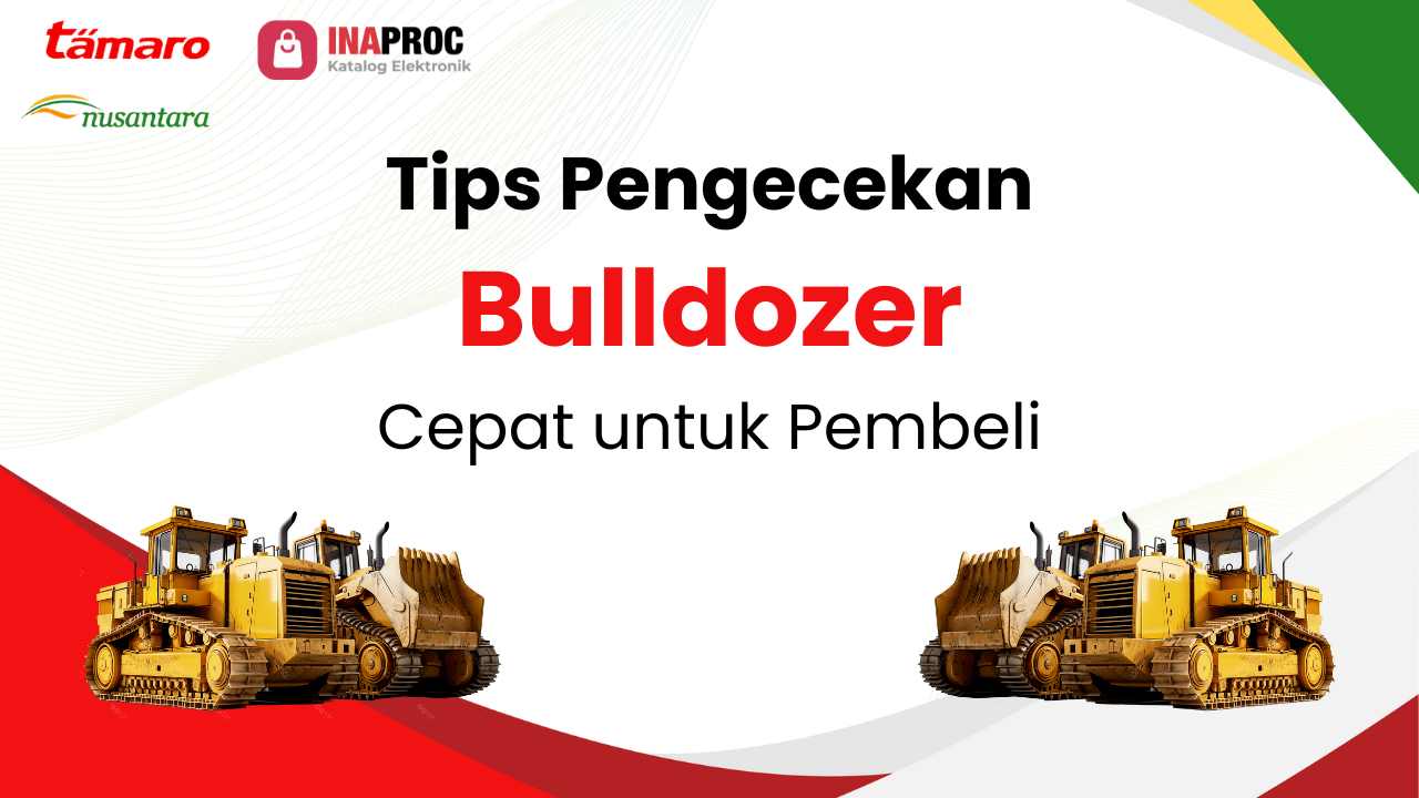 Lihat detail Pemeriksaan Kualitas Bulldozer kami di e-Katalog Inaproc Tamaro Nusantara
