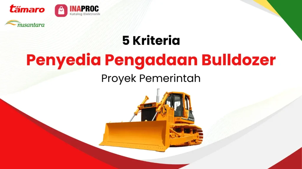 Artikel 5 Kriteria Penyedia Pengadaan Bulldozer Proyek Pemerintah