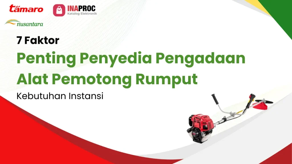 Artikel 7 Faktor Penting Penyedia Pengadaan Alat Pemotong Rumput Kebutuhan Instansi
