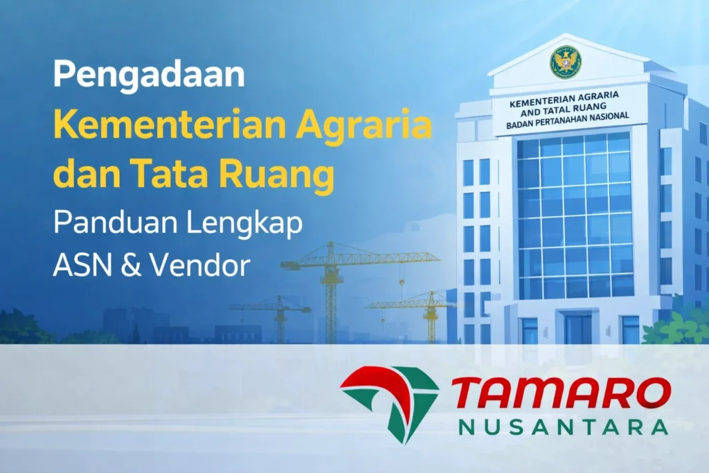 Pengadaan Kementerian Agraria dan Tata Ruang panduan ASN dan vendor oleh Tamaro Nusantara
