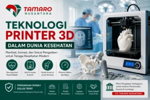 Teknologi printer 3D untuk kesehatan dan pengadaan medis oleh CV Tamaro Nusantara