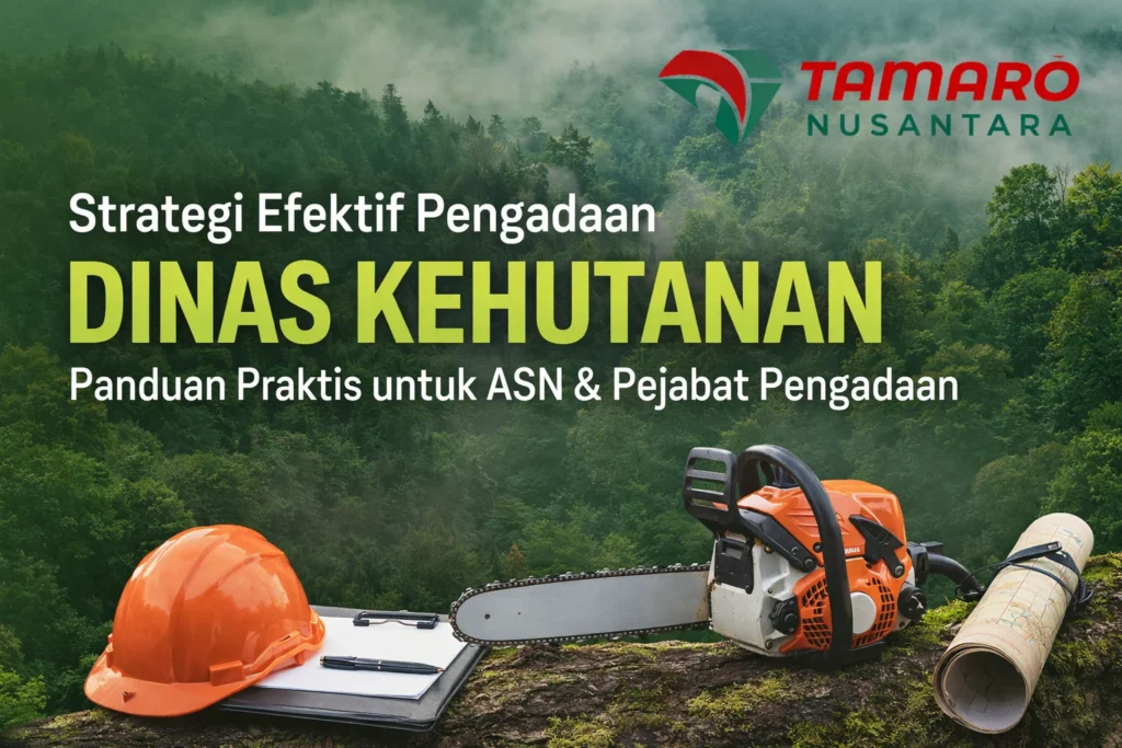 Feature image pengadaan Dinas Kehutanan dengan strategi efektif untuk ASN dan pejabat pengadaan oleh Tamaro Nusantara