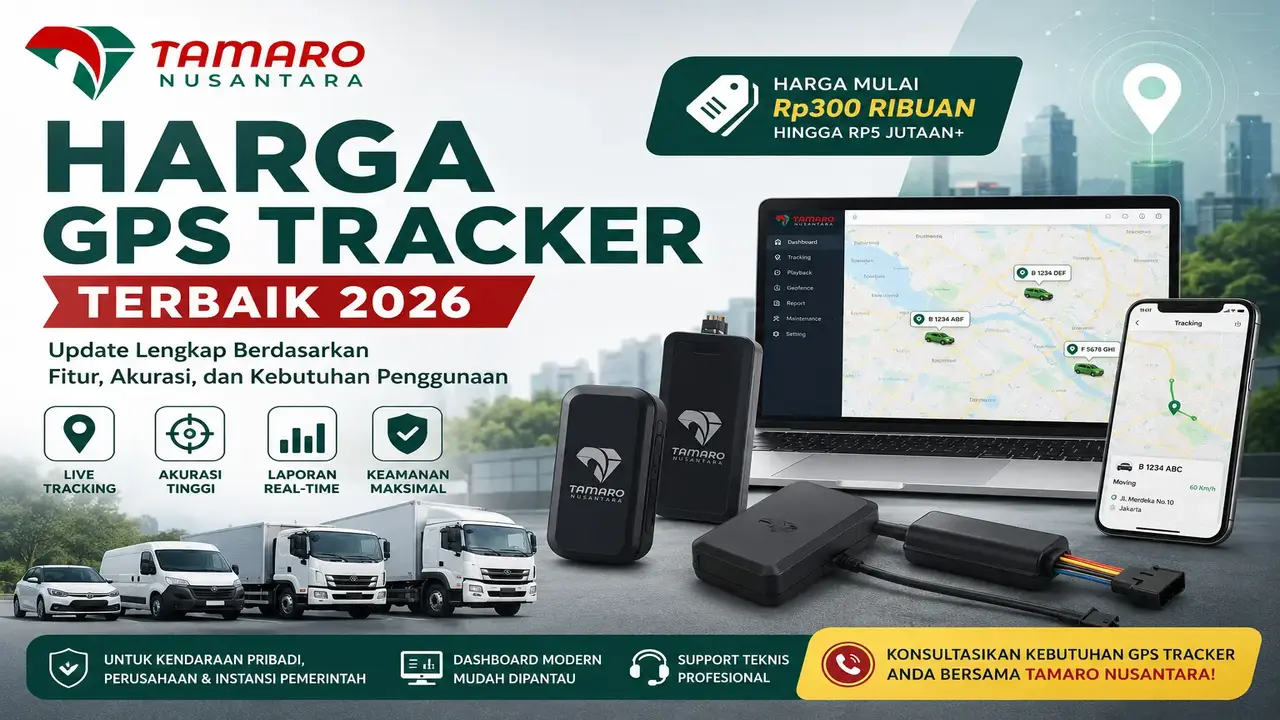 Harga GPS Tracker Terbaik 2026 dari Tamaro Nusantara untuk kendaraan pribadi, armada bisnis, dan instansi pemerintah dengan fitur real-time tracking dan monitoring modern