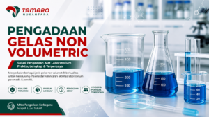 Pengadaan gelas non volumetric laboratorium seperti beaker, erlenmeyer, dan tabung reaksi untuk kebutuhan paramedis dan peneliti dengan vendor terpercaya CV Tamaro Nusantara