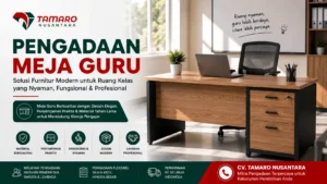 Banner promosi pengadaan meja guru dari CV. Tamaro Nusantara dengan desain meja guru modern minimalis berbahan kayu dan rangka hitam, dilengkapi laci penyimpanan, cocok untuk ruang kelas, sekolah, instansi pendidikan, dan kebutuhan furnitur profesional.”