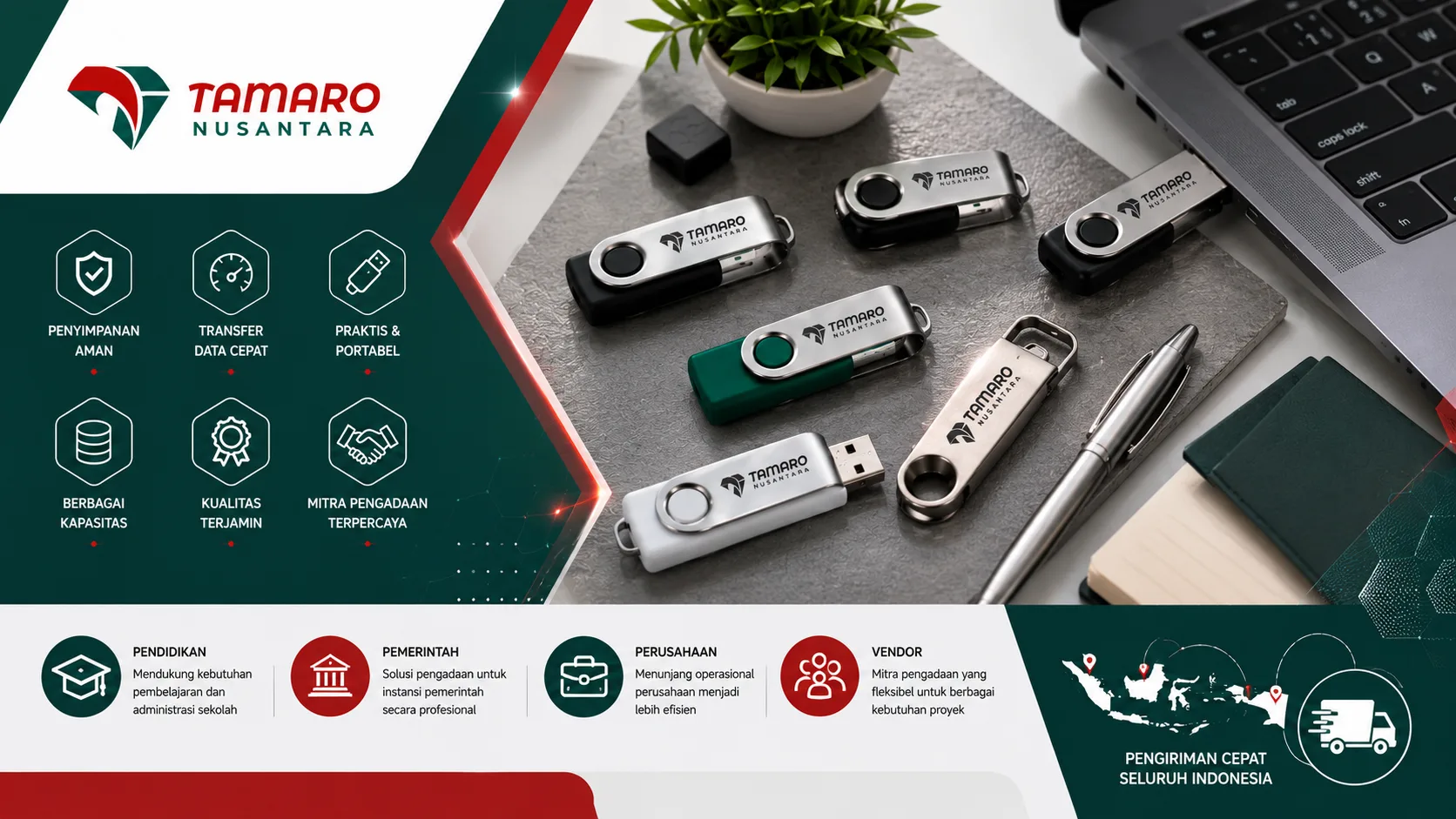 Banner promosi supplier flashdisk CV. Tamaro Nusantara dengan tampilan beberapa flashdisk USB modern di atas meja kerja dekat laptop, buku, dan pulpen. Desain bernuansa hijau, merah, dan putih menampilkan fitur penyimpanan aman, transfer data cepat, desain praktis & portable, berbagai kapasitas, serta kualitas terjamin. Banner juga menunjukkan layanan pengadaan untuk pendidikan, pemerintah, perusahaan, dan vendor dengan dukungan pengiriman cepat ke seluruh Indonesia.