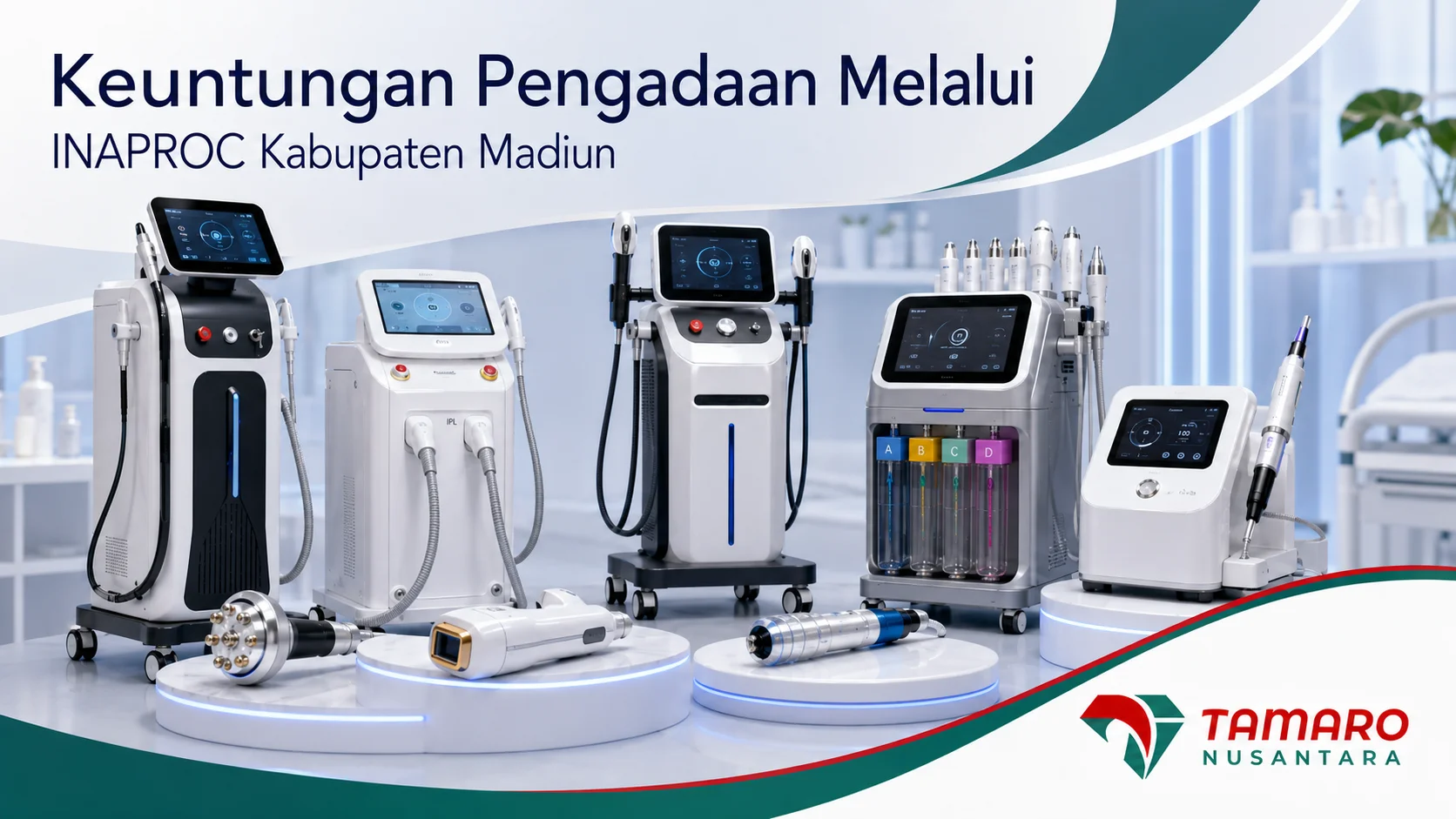 Koleksi perangkat estetika medis untuk klinik dan rumah sakit, meliputi mesin laser, IPL, Hydra Facial, RF, dan microneedling sebagai solusi pengadaan INAPROC Kabupaten Madiun dari Tamaro Nusantara.
